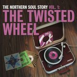 The Northern Soul Story Vol. 1: The Twisted Wheel